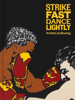 Strike Fast, Dance Lightly: Artists on Boxing - cover