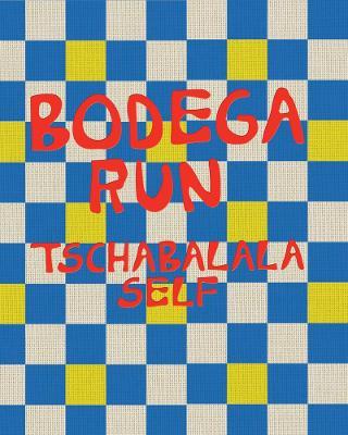 Tschabalala Self: Bodega Run - cover
