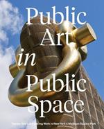 Public Art in Public Space: Twenty Years Advancing Work in New York’s Madison Square Park