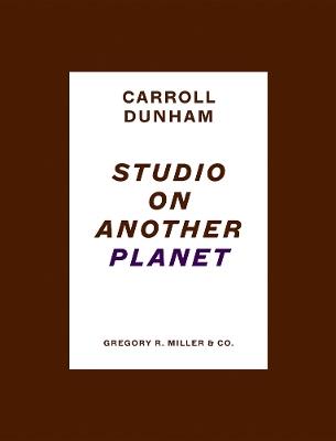 Carroll Dunham: Studio on Another Planet - cover