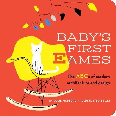 Baby's First Eames: From Art Deco to Zaha Hadid - Julie Merberg - cover