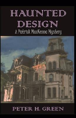 Haunted Design: A Patrick MacKenna Mystery - Peter H Green - cover