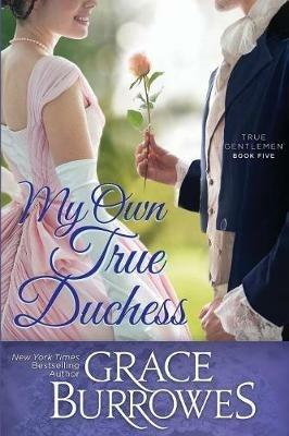 My Own True Duchess - Grace Burrowes - cover