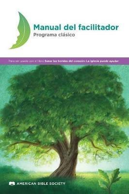 Manual del facilitador - Programa clasico: Sanar las heridas del corazon - cover