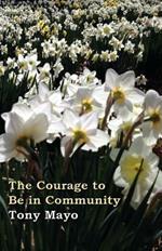 The Courage to Be in Community: A Call for Compassion, Vulnerability, and Authenticity
