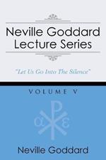 Neville Goddard Lecture Series, Volume V: (A Gnostic Audio Selection, Includes Free Access to Streaming Audio Book)