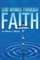 GOD Works Through Faith