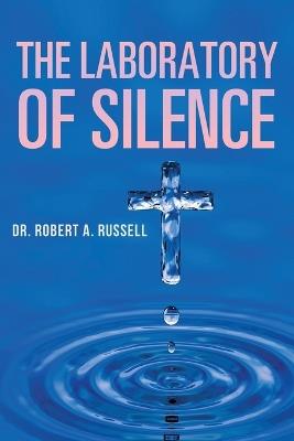 The Laboratory of Silence - Robert A Russell - cover