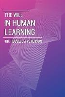 The Will In Human Learning - Russell A Peterson - cover