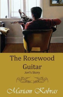The Rosewood Guitar, Jon's Story - Mariam Kobras - cover