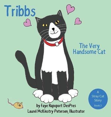 Tribbs: The Very Handsome Cat - Faye Rapoport Despres - cover