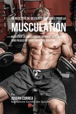 50 Recettes de Desserts Proteines pour la Musculation: Accelerer la croissance de la masse musculaire sans pilules ou supplements de creatine