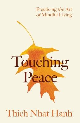 Touching Peace: Updated Edition: Practicing the Art of Mindful Living - Thich Nhat Hanh - cover