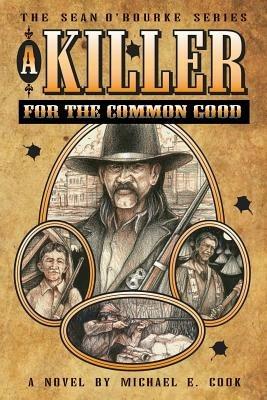 A Killer for the Common Good (the Sean O'Rourke Series - Book 1) - Michael E Cook - cover