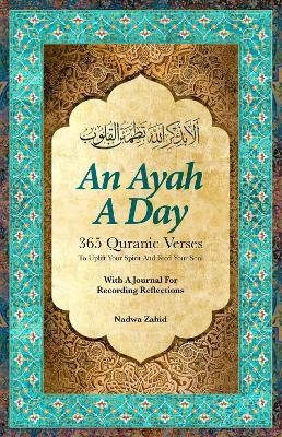 An Ayah a Day: 365 Quranic Verses To Uplift Your Spirit and Feed Your Soul - Nadwa Zahid - cover