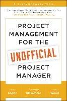 Project Management for the Unofficial Project Manager: A FranklinCovey Title