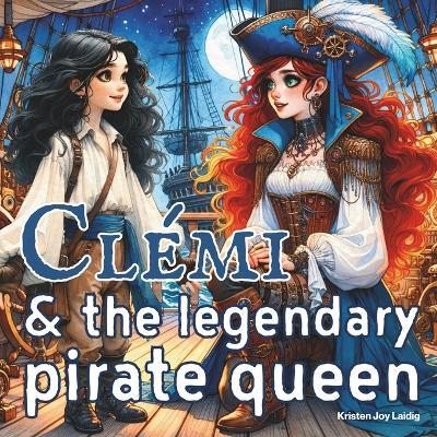 Clémi & the Legendary Pirate Queen - Kristen Joy Laidig - cover