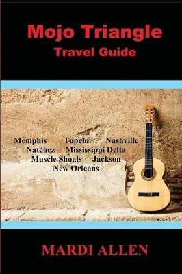 Mojo Triangle Travel Guide - Mardi Allen - cover