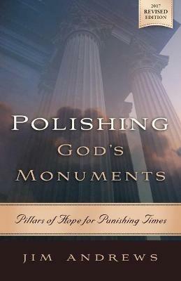 Polishing God's Monuments: Pillars of Hope for Punishing Times - Jim Andrews - cover