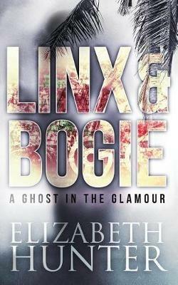 A Ghost in the Glamour: A Linx and Bogie Mystery - Elizabeth Hunter - cover