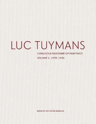 Luc Tuymans: Catalogue Raisonne of Paintings Volume I: 1978-1994 - cover