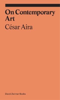 On Contemporary Art - César Aira - cover