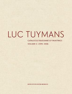 Luc Tuymans Catalogue Raisonne of Paintings: Volume 2, 1995-2006 - cover