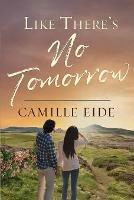 Like There's No Tomorrow - Camille Eide - cover