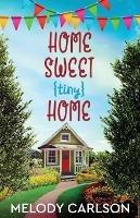Home Sweet Tiny Home - Melody Carlson - cover
