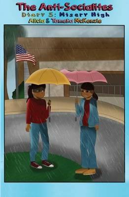 The Anti-Socialites Diary 5: Misery High - Alicia McKenzie,Tameka McKenzie - cover