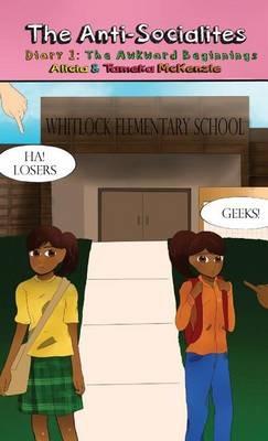 The Anti-Socialites Diary 1: The Awkward Beginnings - Alicia McKenzie,Tameka McKenzie - cover