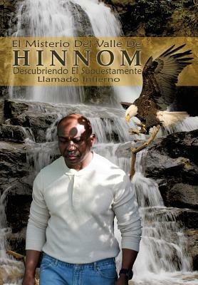 El Misterio del Valle de Hinnom: Descubriendo El Supuestamente Llamado Infierno - Carlos Cayetano - cover