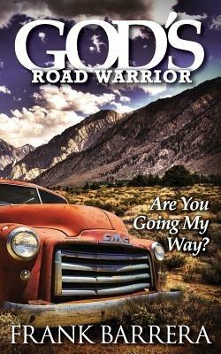 God's Road Warrior: Are You Going My Way? - Frank Barrera - cover