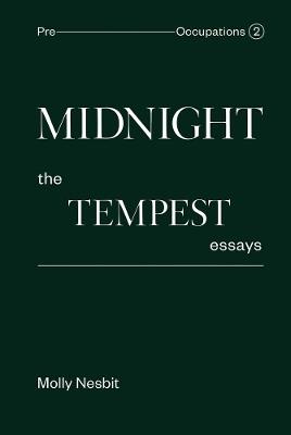 Midnight: The Tempest Essays - Molly Nesbit - cover
