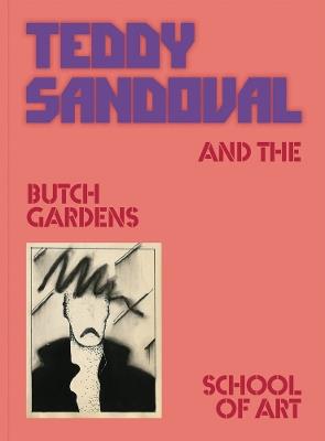 Teddy Sandoval and the Butch Gardens School of Art - cover