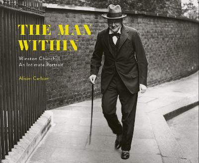 The Man Within: Winston Churchill An Intimate Portrait - Alison Carlson - cover