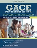 Gace Early Childhood Education: Study Guide for the Gace Ece Exam