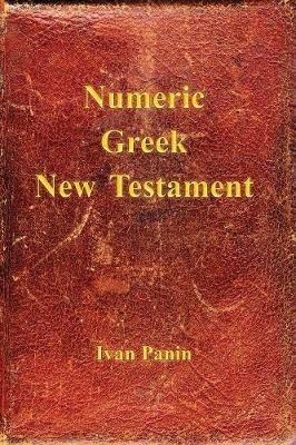 Numeric Greek New Testament - Ivan Panin - cover