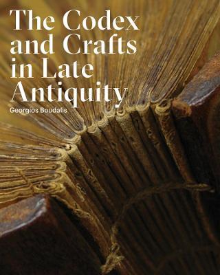The Codex and Crafts in Late Antiquity - Georgios Boudalis - cover