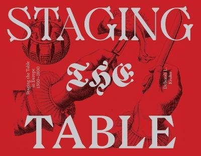 Staging the Table in Europe - 1500-1800 - Deborah L. Krohn - cover