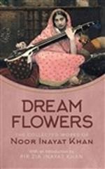 Dream Flowers: The Collected Works of Noor Inayat Khan with an Introduction by Pir Zia Inayat Khan