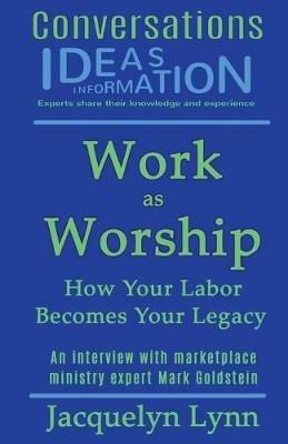Work as Worship: How Your Labor Becomes Your Legacy - Jacquelyn Lynn - cover