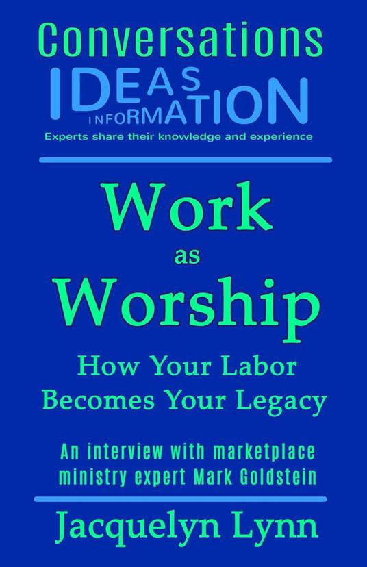 Work as Worship: How Your Labor Becomes Your Legacy
