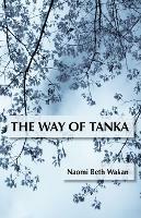 The Way of Tanka - Naomi Beth Wakan - cover
