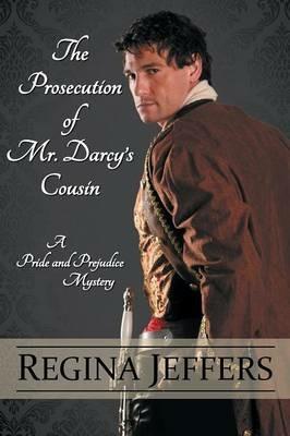 The Prosecution of Mr. Darcy's Cousin - Regina Jeffers - cover
