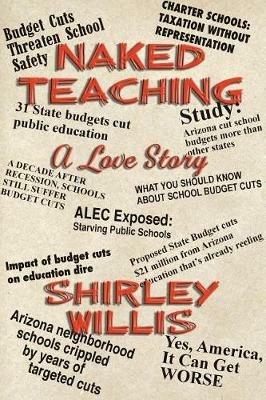 Naked Teaching: A Love Story - Shirley Willis - cover