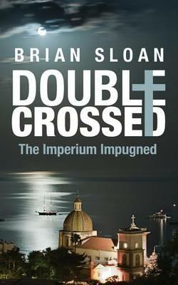 Double Crossed: The Imperium Impugned - Brian Sloan - cover