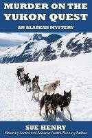Murder on the Yukon Quest - Sue Henry - cover