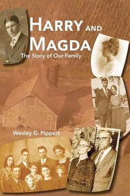 Harry and Magda: The Story of Our Family - Wesley G Pippert - cover