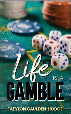 Life Is A Gamble - Taeylon Gaulden-Hodge - cover